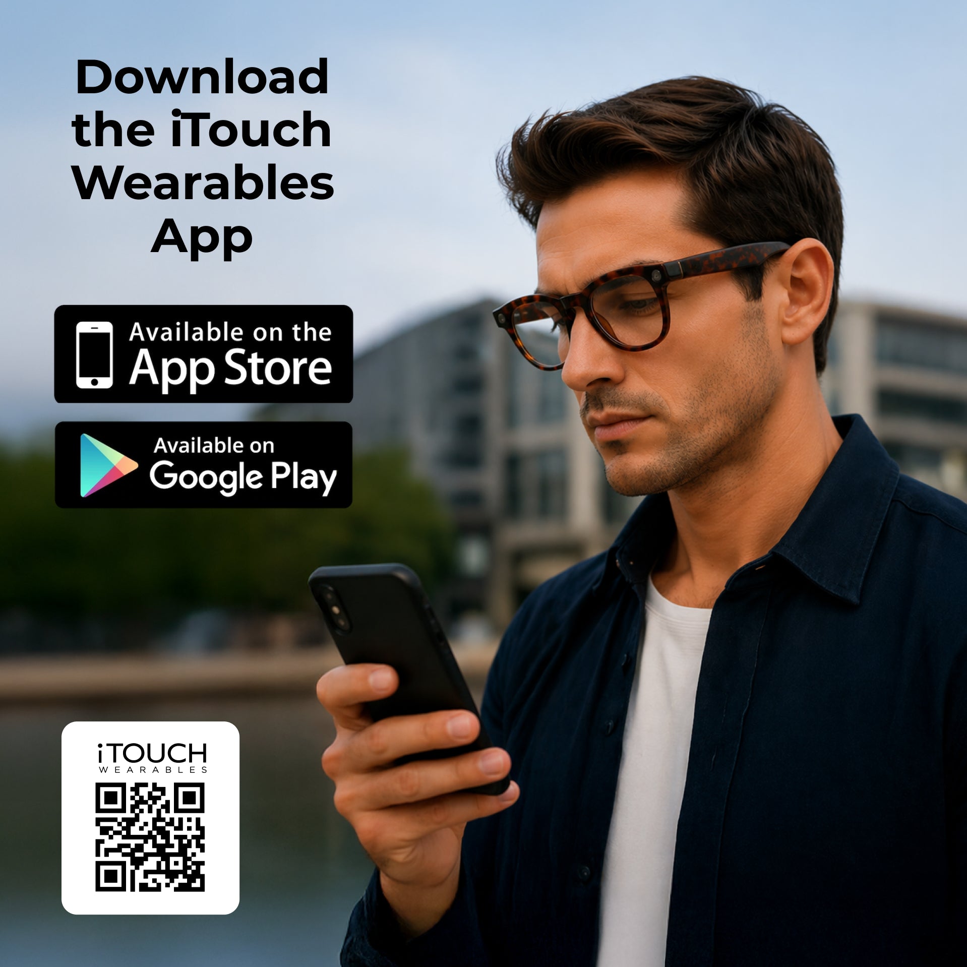 A man wearing glasses and a dark navy shirt looks down at a smartphone in an outdoor setting. Large text on the left reads 'Download the iTouch Wearables App' with App Store and Google Play badges, plus an iTouch QR code.