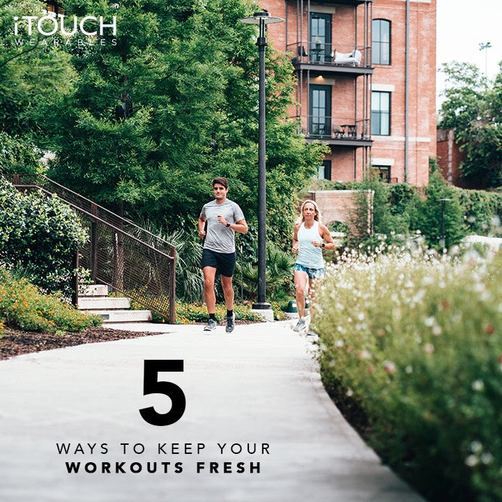 5 Ways To Keep Your Workouts Fresh