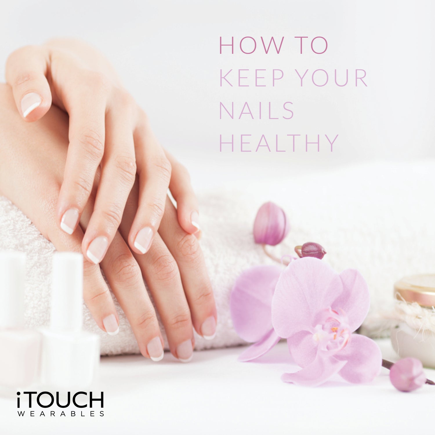 How To Keep Your Nails Healthy